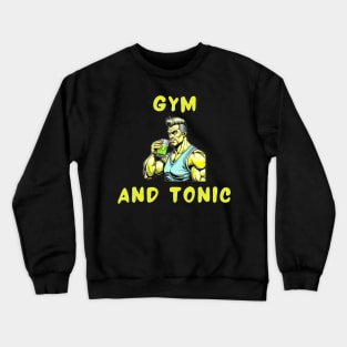 Gym and tonic Crewneck Sweatshirt